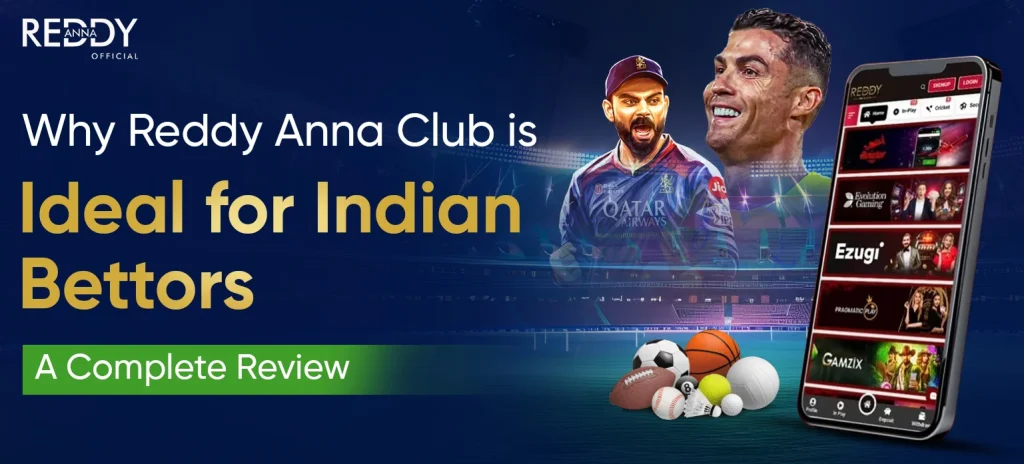 Why Reddy Anna Club is Ideal for Indian Bettors A Complete Review
